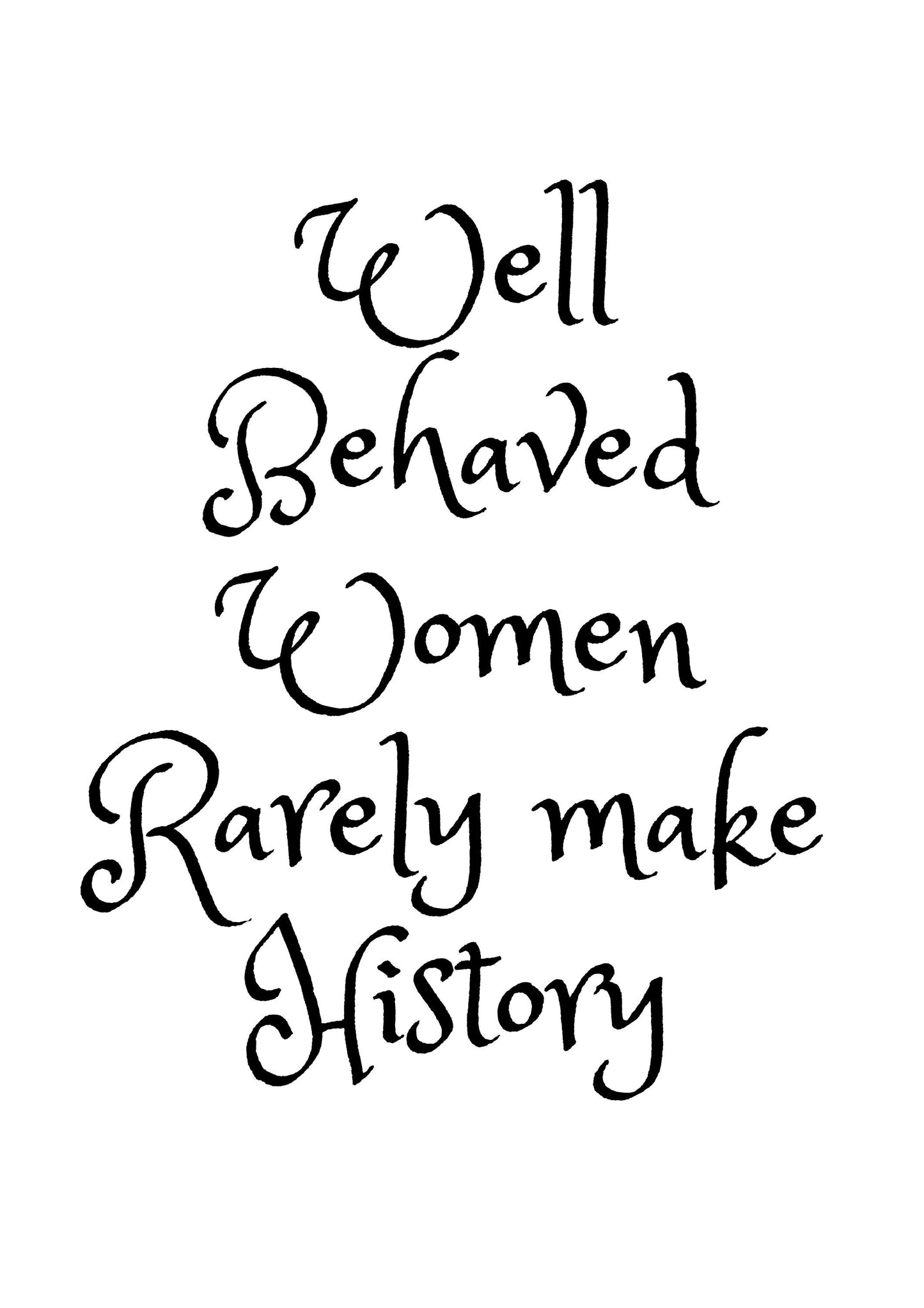 Well Behaved Women Rarely Make History Printable Quote Wall Art