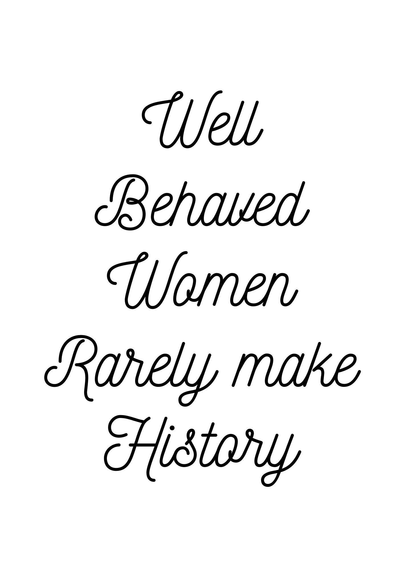 Well Behaved Women Rarely Make History Printable Quote Wall Art 4 Different Fonts