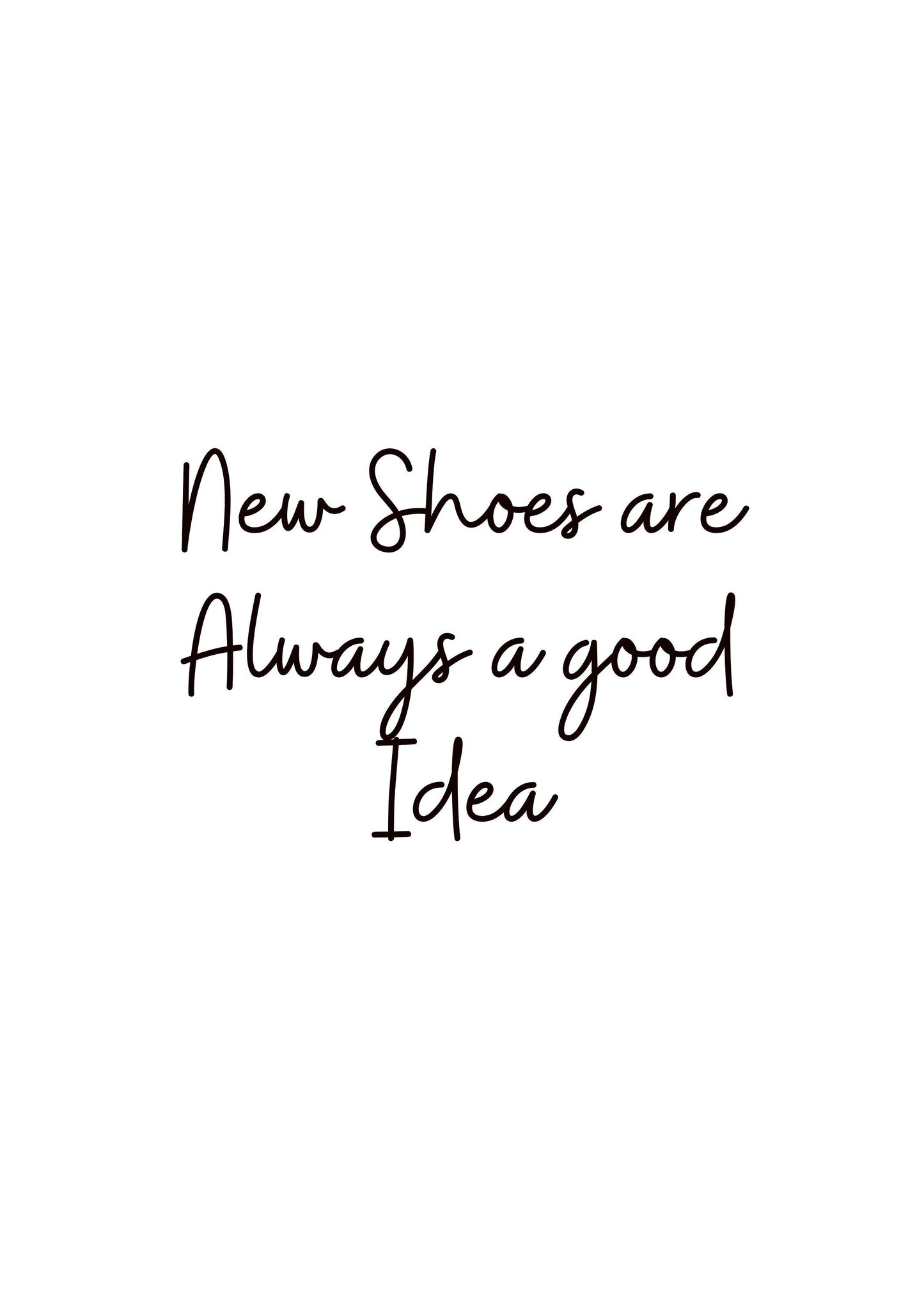 New Shoes Are Always A Good Idea Printable Printable Wall Art PDF